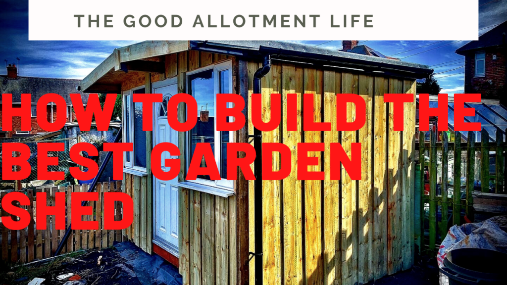 How to build the best garden shed